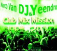 Marco Van DJ & Yeendro - Club Mix Mission (APRIL 2012)